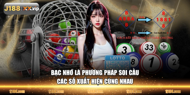  Bạc nhớ là phương pháp soi cầu các số xuất hiện cùng nhau