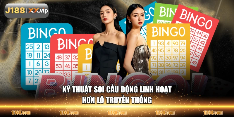 Kỹ thuật soi cầu động linh hoạt hơn lô truyền thống