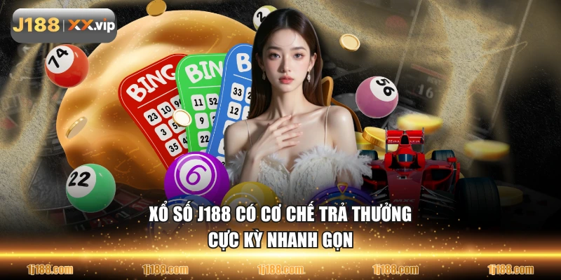 Xổ Số J188 có cơ chế trả thưởng cực kỳ nhanh gọn 